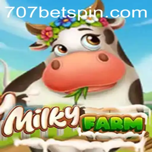 Exploring the Exciting World of MilkyFarm with 707BET